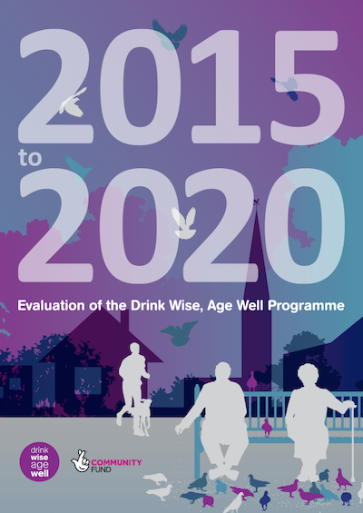 Evaluation of the Drink Wise, Age Well Programme: 2015 to 2020